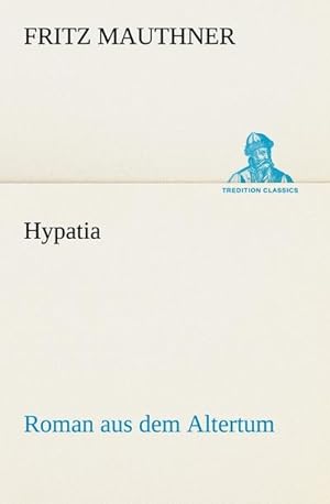Bild des Verkufers fr Hypatia : Roman aus dem Altertum zum Verkauf von AHA-BUCH GmbH