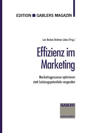 Bild des Verkufers fr Effizienz im Marketing : Marketingprozesse optimieren statt Leistungspotentiale vergeuden zum Verkauf von AHA-BUCH GmbH