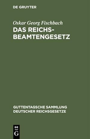 Bild des Verkufers fr Das Reichsbeamtengesetz : Vom 31. Mrz 1873. In der Fassung der Bekanntmachung vom 18. Mai 1907 mit allen Abnderungen und Ergnzungen zum Verkauf von AHA-BUCH GmbH