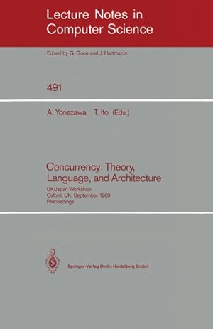 Bild des Verkufers fr Concurrency: Theory, Language, and Architecture : UK/Japan Workshop, Oxford, UK, September 2527, 1989, Proceedings zum Verkauf von AHA-BUCH GmbH