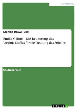 Seller image for Emilia Galotti - Die Bedeutung des Virginia-Stoffes fr die Deutung des Stckes for sale by AHA-BUCH GmbH
