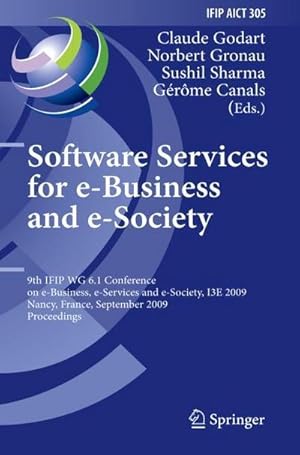 Bild des Verkufers fr Software Services for e-Business and e-Society : 9th IFIP WG 6.1 Conference on e-Business, e-Services and e-Society, I3E 2009, Nancy, France, September 23-25, 2009, Proceedings zum Verkauf von AHA-BUCH GmbH