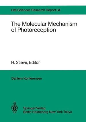 Bild des Verkufers fr The Molecular Mechanism of Photoreception : Report of the Dahlem Workshop on the Molecular Mechanism of Photoreception Berlin 1984, November 2530 zum Verkauf von AHA-BUCH GmbH