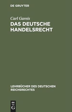 Bild des Verkufers fr Das Deutsche Handelsrecht : Ein kurzgefasstes Lehrbuch des im Deutschen Reiche geltenden Handels-, Wechsel- und Seerechts zum Verkauf von AHA-BUCH GmbH