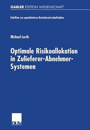 Immagine del venditore per Optimale Risikoallokation in Zulieferer-Abnehmer-Systemen : Diss. Mit e. Geleitw. v.Gnter Fandel venduto da AHA-BUCH GmbH
