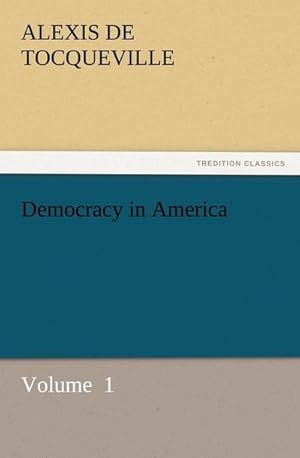 Bild des Verkufers fr Democracy in America : Volume 1 zum Verkauf von AHA-BUCH GmbH