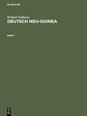 Bild des Verkufers fr Richard Neuhauss: Deutsch Neu-Guinea. Band 1 zum Verkauf von AHA-BUCH GmbH