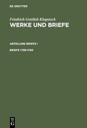 Bild des Verkufers fr Friedrich Gottlieb Klopstock: Werke und Briefe. Abteilung Briefe I Briefe 1738-1750 zum Verkauf von AHA-BUCH GmbH