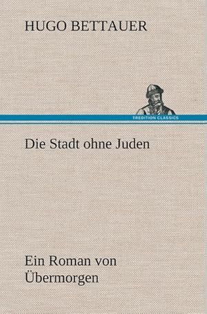 Bild des Verkufers fr Die Stadt ohne Juden : Ein Roman von bermorgen zum Verkauf von AHA-BUCH GmbH