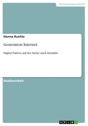 Bild des Verkufers fr Generation Internet : Digital Natives auf der Suche nach Identitt zum Verkauf von AHA-BUCH GmbH