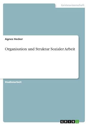 Bild des Verkufers fr Organisation und Struktur Sozialer Arbeit zum Verkauf von AHA-BUCH GmbH