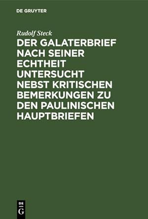 Seller image for Der Galaterbrief nach seiner Echtheit untersucht nebst kritischen Bemerkungen zu den paulinischen Hauptbriefen for sale by AHA-BUCH GmbH