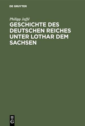 Bild des Verkufers fr Geschichte des deutschen Reiches unter Lothar dem Sachsen zum Verkauf von AHA-BUCH GmbH
