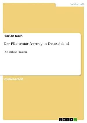 Bild des Verkufers fr Der Flchentarifvertrag in Deutschland : Die stabile Erosion zum Verkauf von AHA-BUCH GmbH