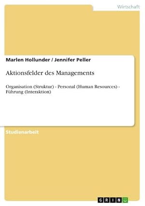 Bild des Verkufers fr Aktionsfelder des Managements : Organisation (Struktur) - Personal (Human Resources) - Fhrung (Interaktion) zum Verkauf von AHA-BUCH GmbH