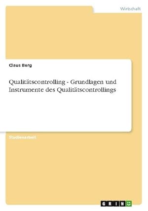 Bild des Verkufers fr Qualittscontrolling - Grundlagen und Instrumente des Qualittscontrollings zum Verkauf von AHA-BUCH GmbH