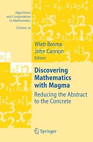 Bild des Verkufers fr Discovering Mathematics with Magma : Reducing the Abstract to the Concrete zum Verkauf von AHA-BUCH GmbH
