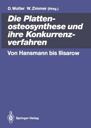 Bild des Verkufers fr Die Plattenosteosynthese und ihre Konkurrenzverfahren : Von Hansmann bis Ilisarow zum Verkauf von AHA-BUCH GmbH