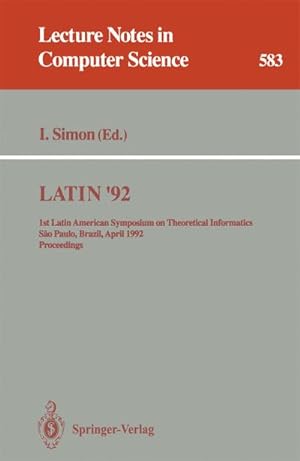 Bild des Verkufers fr LATIN '92 : 1st Latin American Symposium on Theoretical Informatics, Sao Paulo, Brazil, April 6-10, 1992. Proceedings zum Verkauf von AHA-BUCH GmbH