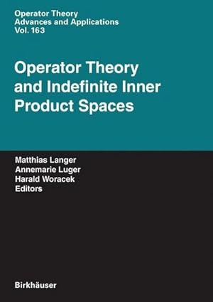 Bild des Verkufers fr Operator Theory and Indefinite Inner Product Spaces : Presented on the Occasion of the Retirement of Heinz Langer in the Colloquium on Operator Theory, Vienna, March 2004 zum Verkauf von AHA-BUCH GmbH