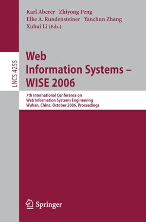 Immagine del venditore per Web Information Systems - WISE 2006 : 7th International Conference in Web Information Systems Engineering, Wuhan, China, October 23-26, 2006, Proceedings venduto da AHA-BUCH GmbH