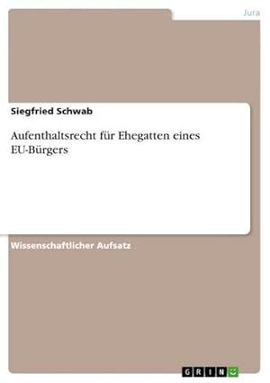 Bild des Verkufers fr Aufenthaltsrecht fr Ehegatten eines EU-Brgers zum Verkauf von AHA-BUCH GmbH