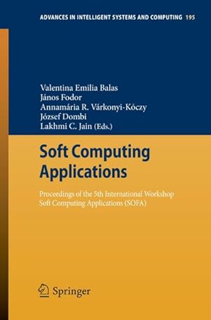 Bild des Verkufers fr Soft Computing Applications : Proceedings of the 5th International Workshop Soft Computing Applications (SOFA) zum Verkauf von AHA-BUCH GmbH