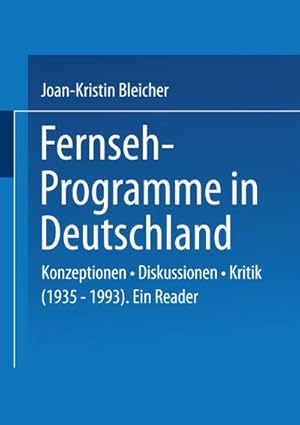 Bild des Verkufers fr Fernseh-Programme in Deutschland : Konzeptionen Diskussionen Kritik (19351993). Ein Reader zum Verkauf von AHA-BUCH GmbH