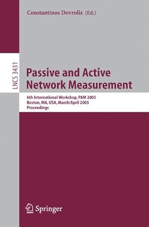 Seller image for Passive and Active Network Measurement : 6th International Workshop, PAM 2005, Boston, MA, USA, March 31 - April 1, 2005, Proceedings for sale by AHA-BUCH GmbH