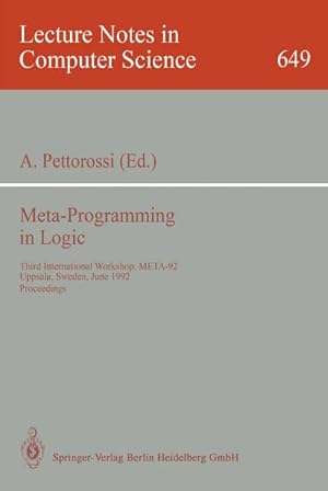 Bild des Verkufers fr Meta-Programming in Logic : Third International Workshop, META-92, Uppsala, Sweden, June 10-12, 1992. Proceedings zum Verkauf von AHA-BUCH GmbH