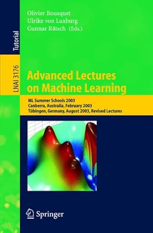 Immagine del venditore per Advanced Lectures on Machine Learning : ML Summer Schools 2003, Canberra, Australia, February 2-14, 2003, Tbingen, Germany, August 4-16, 2003, Revised Lectures venduto da AHA-BUCH GmbH