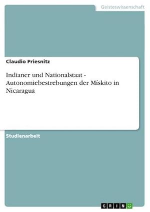 Bild des Verkufers fr Indianer und Nationalstaat - Autonomiebestrebungen der Mskito in Nicaragua zum Verkauf von AHA-BUCH GmbH