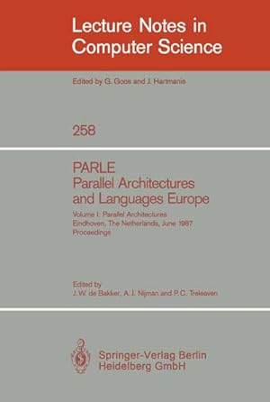 Bild des Verkufers fr PARLE Parallel Architectures and Languages Europe : Vol.1: Parallel Architectures, Eindhoven, The Netherlands, June 15-19, 1987; Proceedings zum Verkauf von AHA-BUCH GmbH
