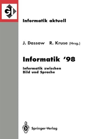 Image du vendeur pour Informatik 98 : Informatik zwischen Bild und Sprache 28. Jahrestagung der Gesellschaft fr Informatik Magdeburg, 21.25. September 1998 mis en vente par AHA-BUCH GmbH