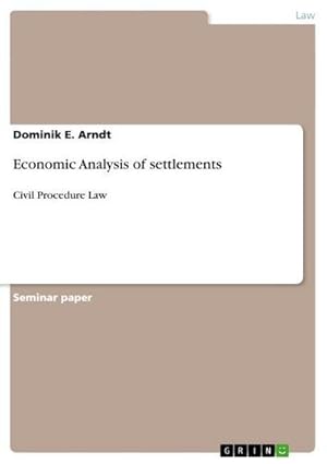 Image du vendeur pour Economic Analysis of settlements : Civil Procedure Law mis en vente par AHA-BUCH GmbH