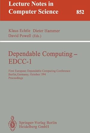 Seller image for Dependable Computing - EDCC-1 : First European Dependable Computing Conference, Berlin, Germany, October 4-6, 1994. Proceedings for sale by AHA-BUCH GmbH