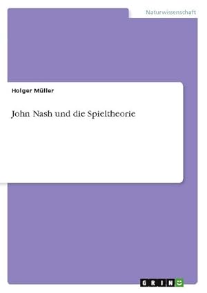 Bild des Verkufers fr John Nash und die Spieltheorie zum Verkauf von AHA-BUCH GmbH