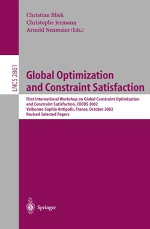 Seller image for Global Optimization and Constraint Satisfaction : First International Workshop Global Constraint Optimization and Constraint Satisfaction, COCOS 2002, Valbonne-Sophia Antipolis, France, October 2-4, 2002, Revised Selected Papers for sale by AHA-BUCH GmbH