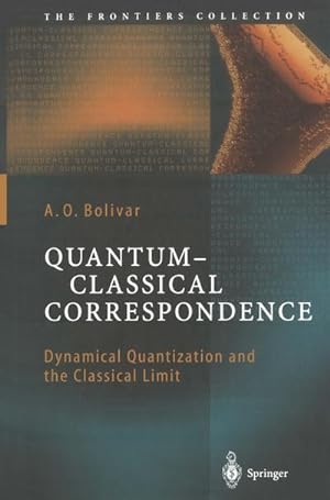 Seller image for Quantum-Classical Correspondence : Dynamical Quantization and the Classical Limit for sale by AHA-BUCH GmbH