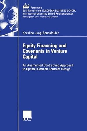 Bild des Verkufers fr Equity Financing and Covenants in Venture Capital : An Augmented Contracting Approach to Optimal German Contract Design. Dissertation European Business School Oestrich-Winkel 2005. Vorw. v. Ulrich Hommel zum Verkauf von AHA-BUCH GmbH