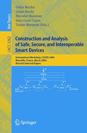 Seller image for Construction and Analysis of Safe, Secure, and Interoperable Smart Devices : International Workshop, CASSIS 2004, Marseille, France, March 10-14, 2004, Revised Selected Papers for sale by AHA-BUCH GmbH