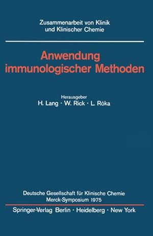 Seller image for Anwendung immunologischer Methoden : Merck-Symposium der Deutschen Gesellschaft fr Klinische Chemie Mainz, 16. - 18. Januar 1975 for sale by AHA-BUCH GmbH