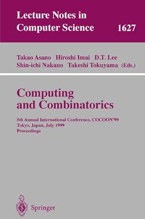 Immagine del venditore per Computing and Combinatorics : 5th Annual International Conference, COCOON'99, Tokyo, Japan, July 26-28, 1999, Proceedings venduto da AHA-BUCH GmbH
