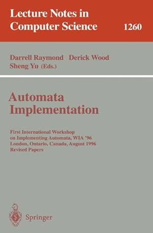 Seller image for Automata Implementation : First International Workshop on Implementing Automata, WIA '96, London, Ontario, Canada, August 29 - 31, 1996, Revised Papers for sale by AHA-BUCH GmbH