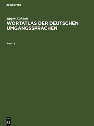 Bild des Verkufers fr Jrgen Eichhoff: Wortatlas der deutschen Umgangssprachen. Band 3 zum Verkauf von AHA-BUCH GmbH