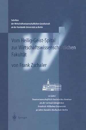 Bild des Verkufers fr Vom Heilig-Geist-Spital zur Wirtschaftswissenschaftlichen Fakultt : 110 Jahre Staatswissenschaftlich-Statistisches Seminar an der vormals kniglichen Friedrich-Wilhelms-Universitt zum Verkauf von AHA-BUCH GmbH