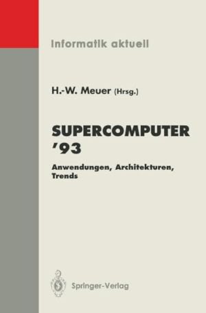 Bild des Verkufers fr Supercomputer 93 : Anwendungen, Architekturen, Trends Seminar, Mannheim, 24.26. Juni 1993 zum Verkauf von AHA-BUCH GmbH