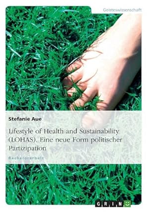 Bild des Verkufers fr Lifestyle of Health and Sustainability (LOHAS). Eine neue Form politischer Partizipation zum Verkauf von AHA-BUCH GmbH