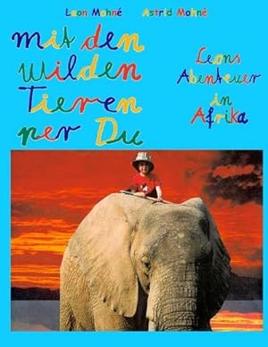 Seller image for Mit den wilden Tieren per Du : Leons Abenteuer in Afrika for sale by AHA-BUCH GmbH