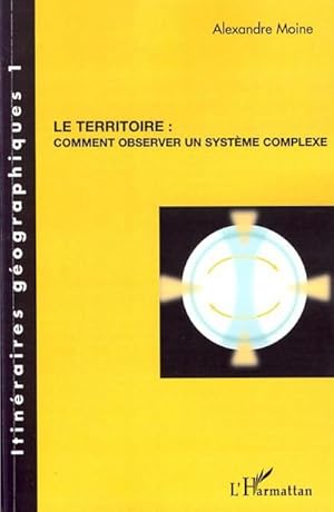 Imagen del vendedor de Le territoire : Comment observer un systme complexe a la venta por AHA-BUCH GmbH